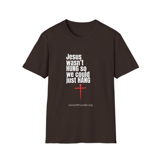Jesus Wasn’t Hung So We Could Just Hang | Back-Print T-Shirt – LIVE WITH PURPOSE Edition