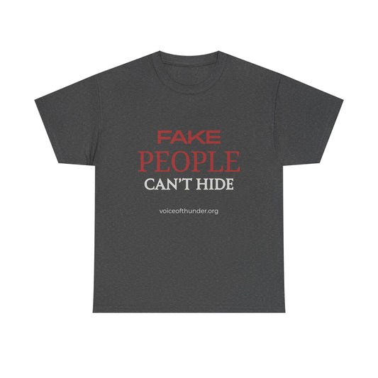 Fake People Can’t Hide – Christian T-Shirt | Bold Faith Statement