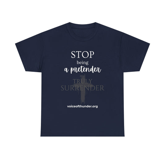 Stop Being a Pretender – Christian T-Shirt | Bold Faith Statement