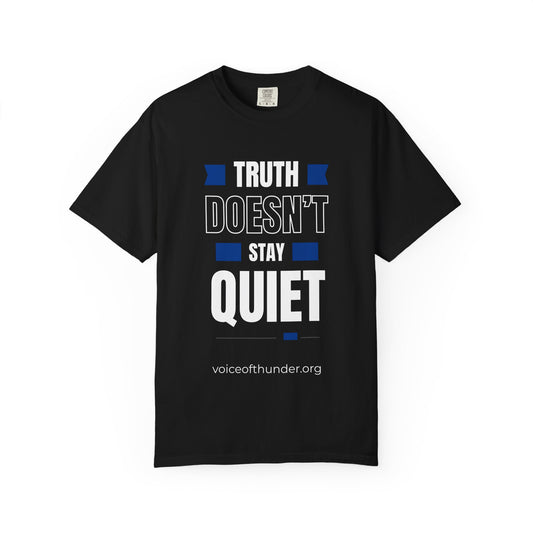 Truth Doesn’t Stay Quiet – Christian T-Shirt | Bold Faith Statement