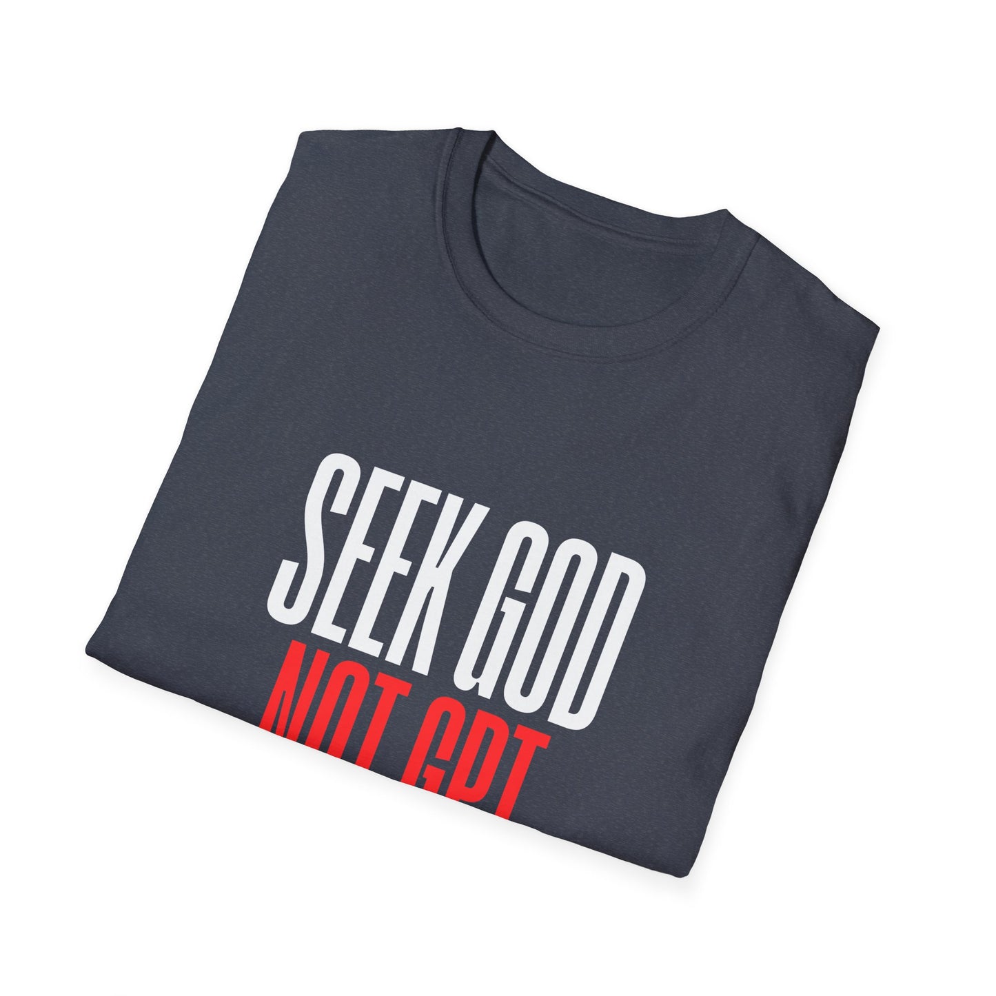 Seek God Not GPT – Christian T-Shirt | Bold Faith Statement