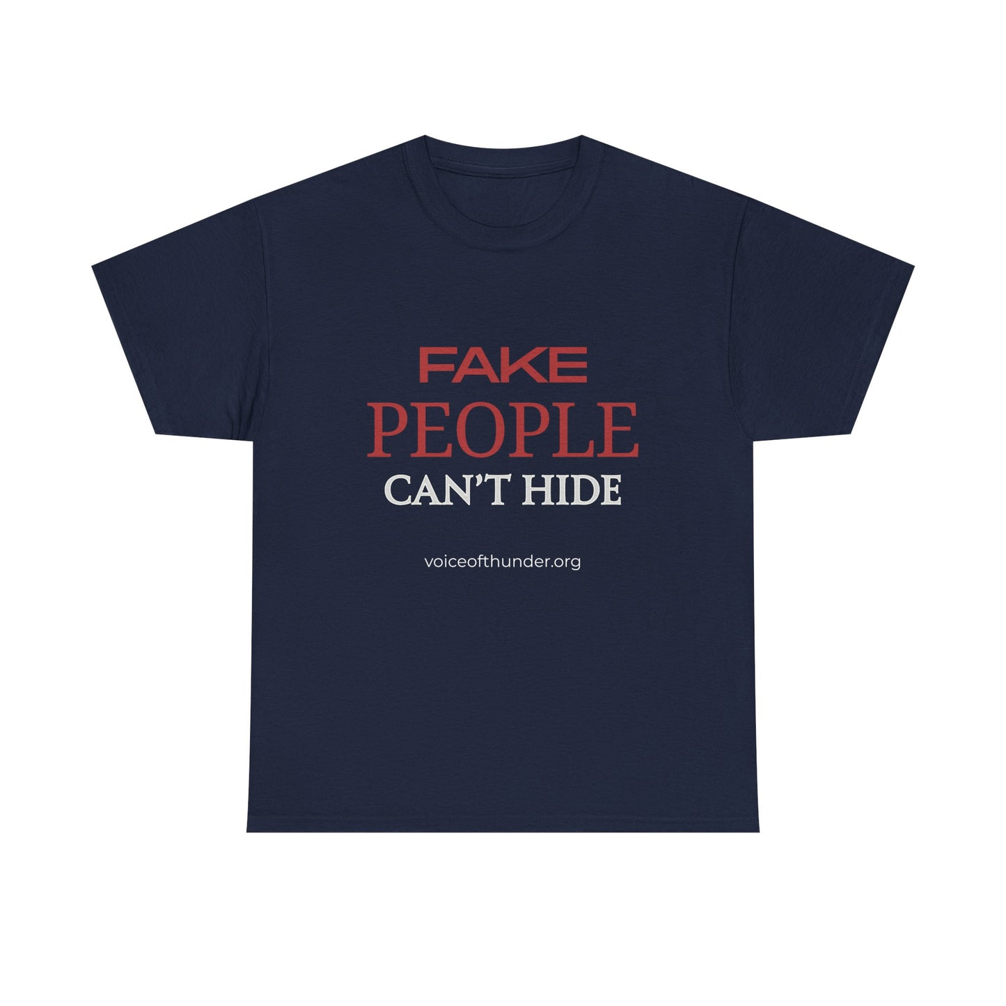 Fake People Can’t Hide – Christian T-Shirt | Bold Faith Statement