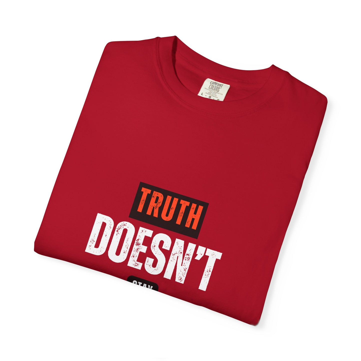 T-Shirt — "Truth Doesn't Stay Quiet" Graphic Tee