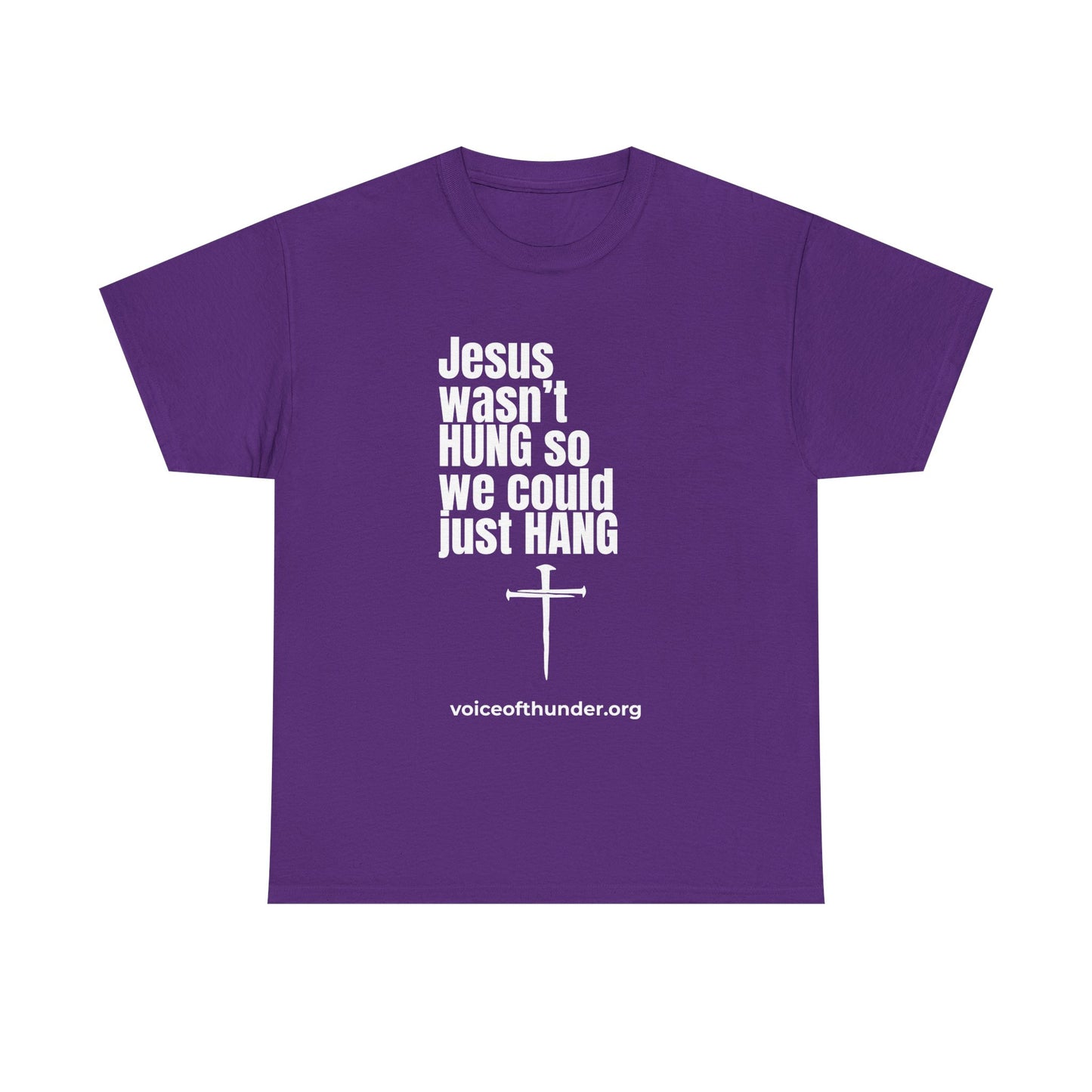 Jesus Wasn’t Hung So We Could Just Hang – Christian T-Shirt | Bold Faith Statement
