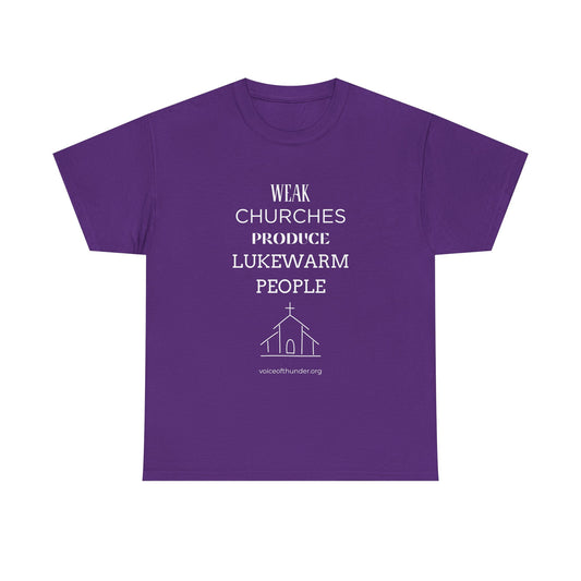 Weak Churches Produce Lukewarm People – Christian T-Shirt | Bold Faith Statement