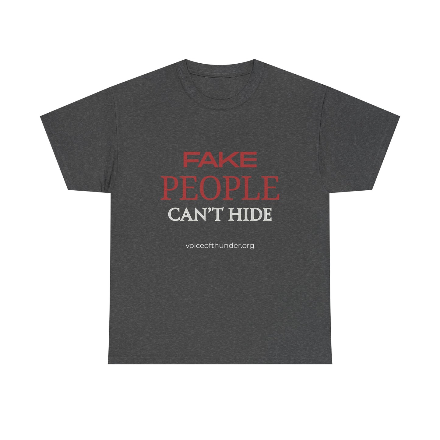 Fake People Can’t Hide – Christian T-Shirt | Bold Faith Statement