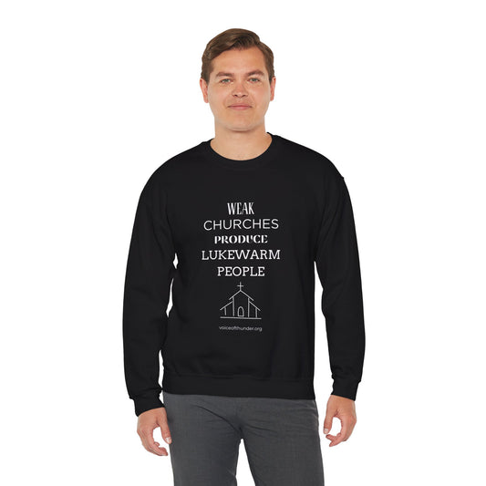 Weak Churches Produce Lukewarm People | Crewneck Sweatshirt