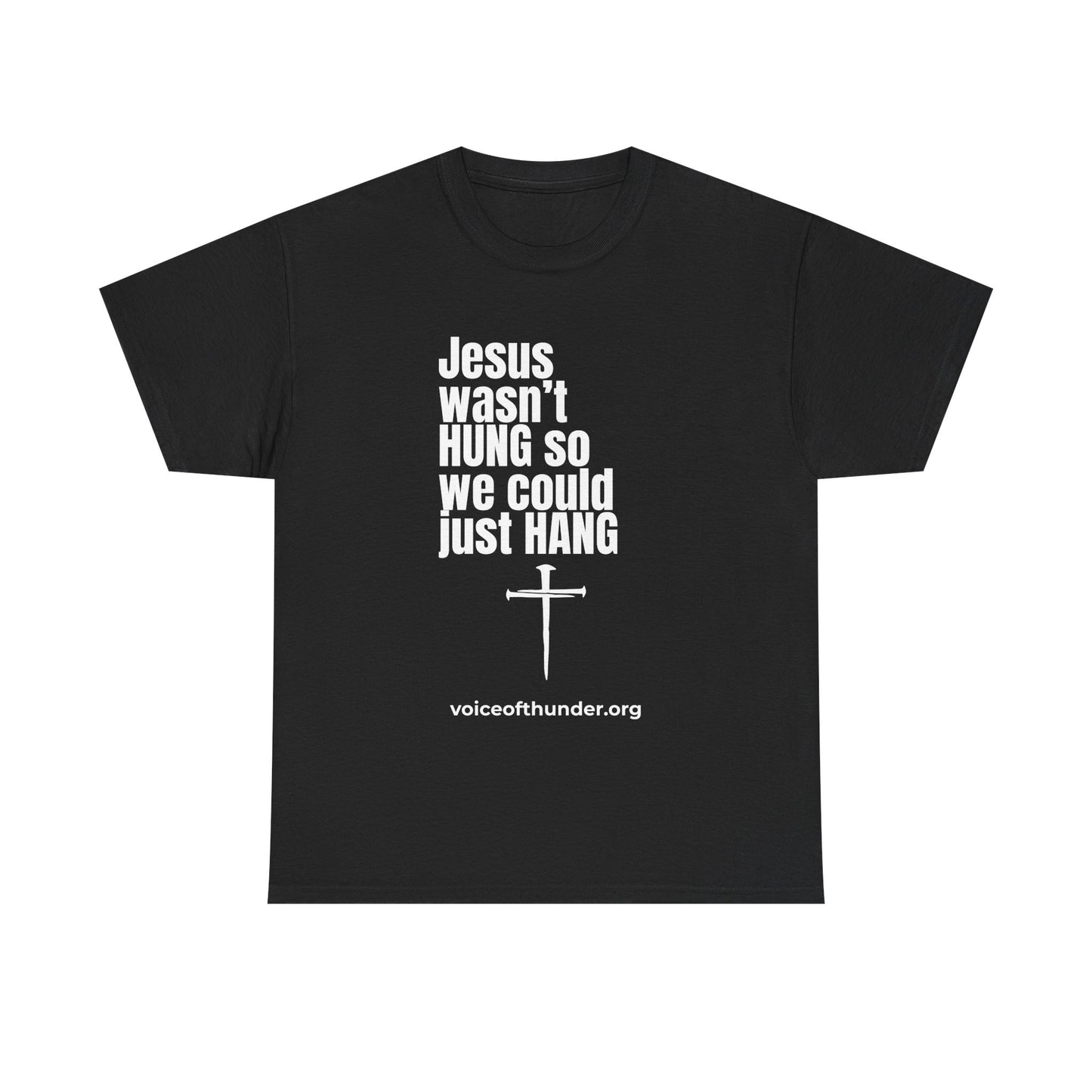Jesus Wasn’t Hung So We Could Just Hang – Christian T-Shirt | Bold Faith Statement