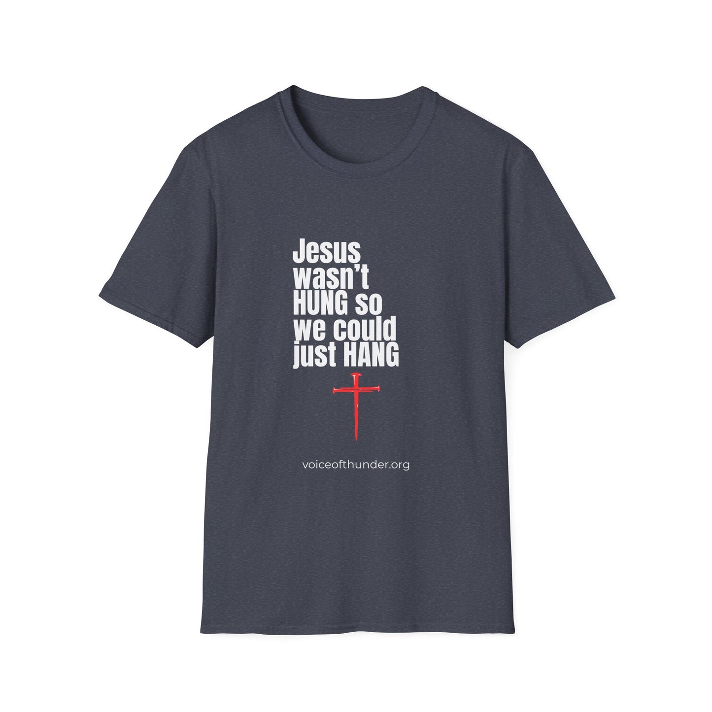 Jesus Wasn’t Hung So We Could Just Hang | Back-Print T-Shirt – LIVE WITH PURPOSE Edition