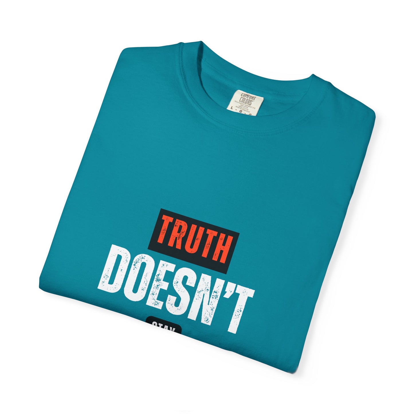 T-Shirt — "Truth Doesn't Stay Quiet" Graphic Tee