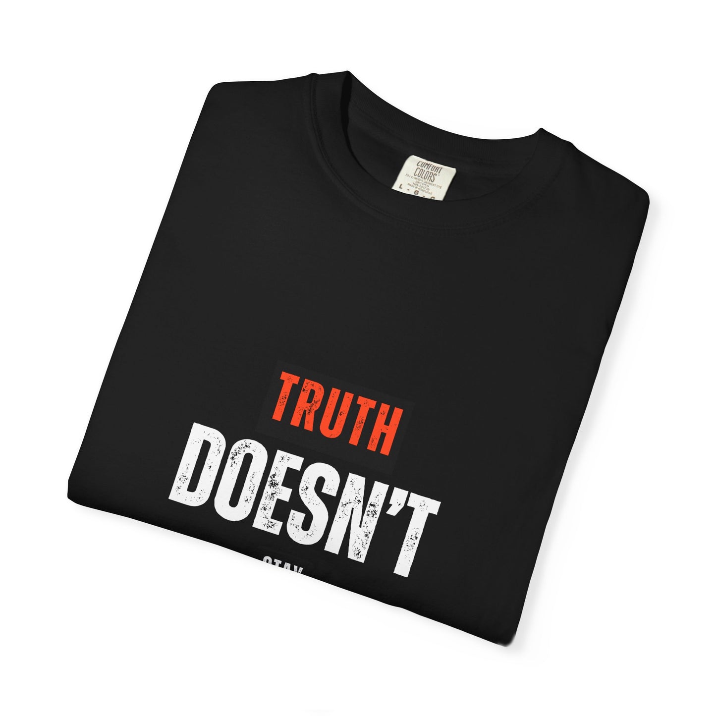 T-Shirt — "Truth Doesn't Stay Quiet" Graphic Tee