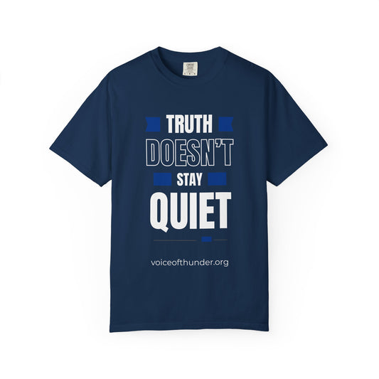 Truth Doesn’t Stay Quiet – Christian T-Shirt | Bold Faith Statement
