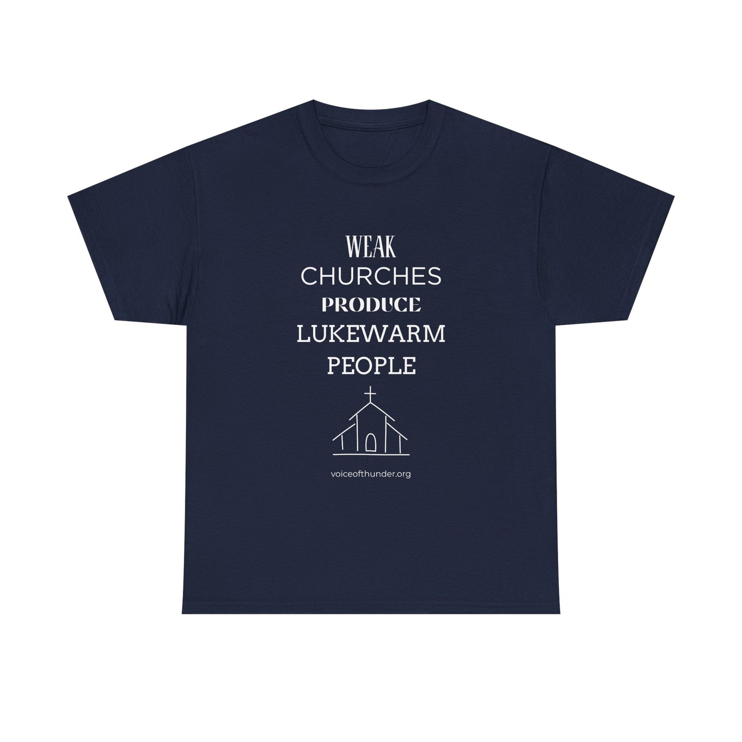 Weak Churches Produce Lukewarm People – Christian T-Shirt | Bold Faith Statement